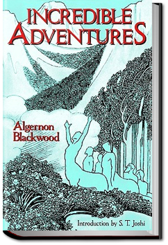 Incredible Adventures | Algernon Blackwood
